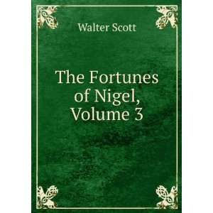 The Fortunes of Nigel, Volume 3 Walter Scott  Books