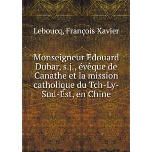 Monseigneur Edouard Dubar, s.j., Ã©vÃªque de Canathe et la mission 