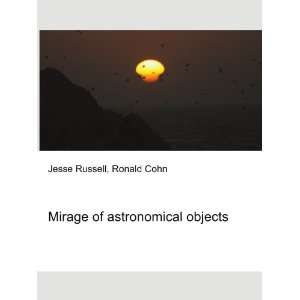  Mirage of astronomical objects Ronald Cohn Jesse Russell 