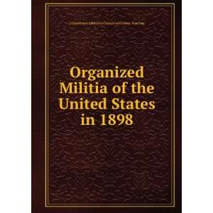 Organized Militia of the United States in 1898 United States Military 