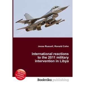   2011 military intervention in Libya Ronald Cohn Jesse Russell Books