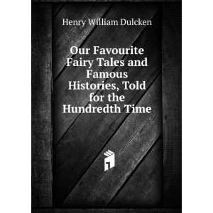   Histories, Told for the Hundredth Time Henry William Dulcken Books
