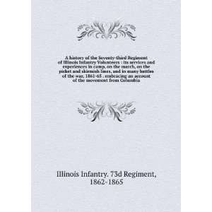  A history of the Seventy third Regiment of Illinois Infantry 