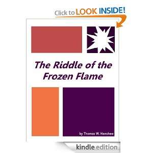 The Riddle of the Frozen Flame  New Annotated Version Thomas W 