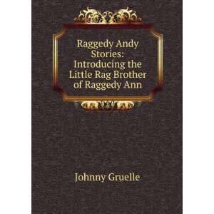  Raggedy Andy Stories Introducing the Little Rag Brother 