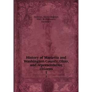  History of Marietta and Washington County, Ohio, and 