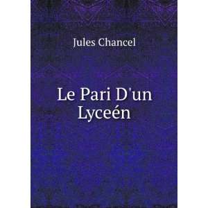  Le Pari Dun LyceÃ©n Jules Chancel Books