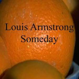  Louis Armstrong   Someday Louis Armstrong Music