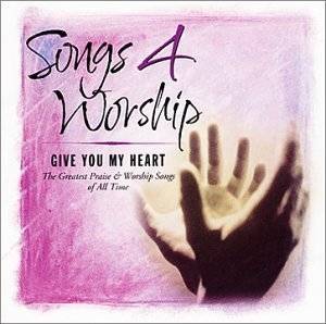 Songs 4 Worship Give You My Heart