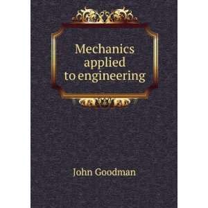  Mechanics applied to engineering John Goodman Books