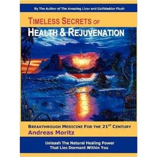 Timeless Secrets of Health and Rejuvenation by Andreas Moritz (Dec 1 