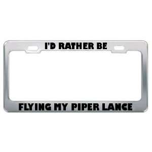   Rather Be Flying My Piper Lance Metal License Plate Frame Automotive