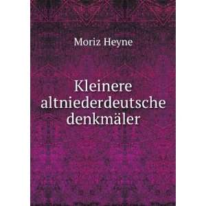  Kleinere altniederdeutsche denkmÃ¤ler Moriz Heyne 