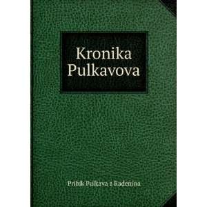  Kronika Pulkavova Pribik Pulkava z Radenina Books