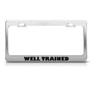 Well Trained Humor license plate frame Stainless Metal Tag Holder