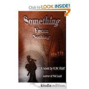 Something From Nothing Ken Rust  Kindle Store