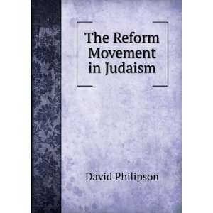  The Reform Movement in Judaism David Philipson Books