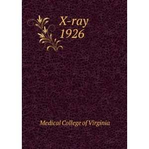  X ray. 1926 Medical College of Virginia Books