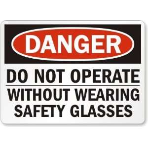  Danger Do Not Operate Without Wearing Safety Glasses 