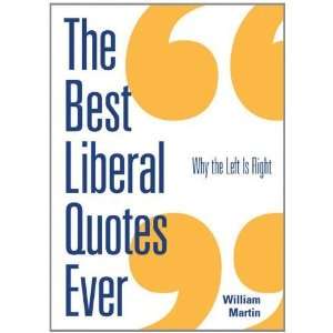  The Best Liberal Quotes Ever [Paperback] William Martin 