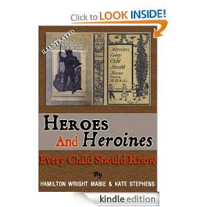 HEROES And HEROINES That Every Child Should Know [Illustrated] KATE 