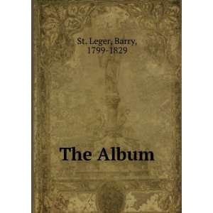  The Album Barry, 1799 1829 St. Leger Books