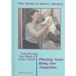   to Know About Placing Your Baby for Adoption Aliza Sherman Books
