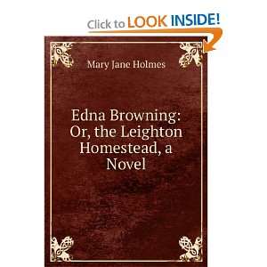   Browning Or, the Leighton Homestead, a Novel Mary Jane Holmes Books