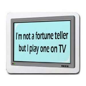  Im not a fortune teller but I play one on TV Mousepad 