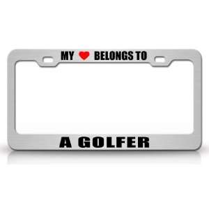 MY HEART BELONGS TO A GOLFER Occupation Metal Auto License Plate Frame 