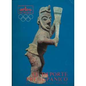  El Deporte Prehispanico (Artes de Mexico, No 75/76 