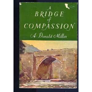  A bridge of compassion A. Donald Miller Books