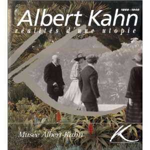  Albert Kahn, 1860 1940 Realites dune utopie (French 