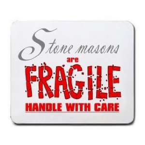  Stone Masons are FRAGILE handle with care Mousepad Office 