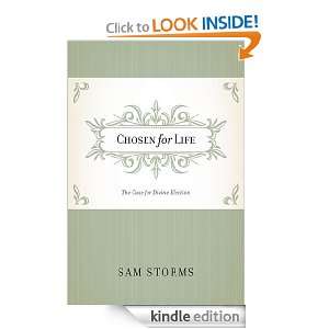 Chosen for Life The Case for Divine Election Sam Storms  