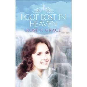  I Got Lost In Heaven (9781583851777) Rose P Grace Books