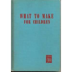  What To Make for Children Popular Mechanics Books
