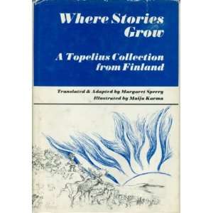 Where Stories Grow Tales From Finland Zacharias (Margaret 