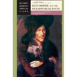 John Donne and the Metaphysical Poets (Blooms Modern Critical Views 