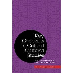  Key Concepts in Critical Cultural Studies (History of Communication 
