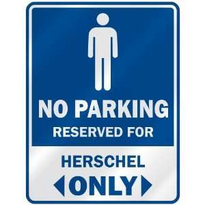   NO PARKING RESEVED FOR HERSCHEL ONLY  PARKING SIGN 