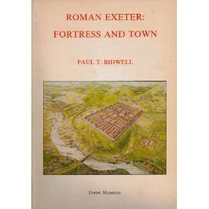  Roman Exeter Fortress and Town (9780861142705) Paul T 