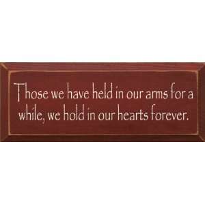   We Have Held In Our Arms For A While Wooden Sign