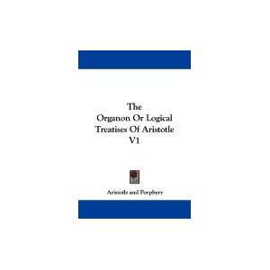  Organon or Logical Treatises of Aristotle [PB,2007] Books