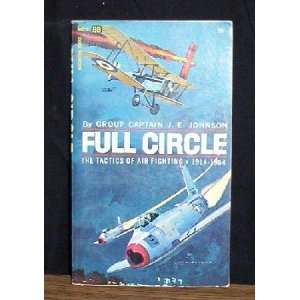  FULL CIRCLE  The Tactics of Air Fighting 1914 1964 Group 