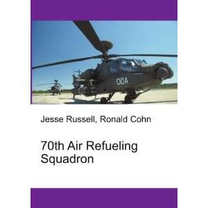  70th Air Refueling Squadron Ronald Cohn Jesse Russell 