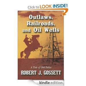   Railroads, and Oil Wells Robert J. Gossett  Kindle Store
