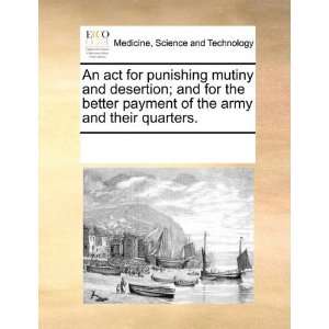 punishing mutiny and desertion; and for the better payment of the army 