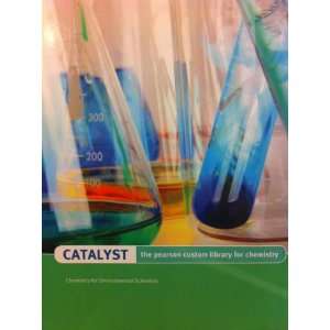  Catalyst the Pearson Custom Library for Chemistry (Chemistry 