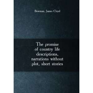   narrations without plot, short stories. v.1 James Cloyd Bowman Books